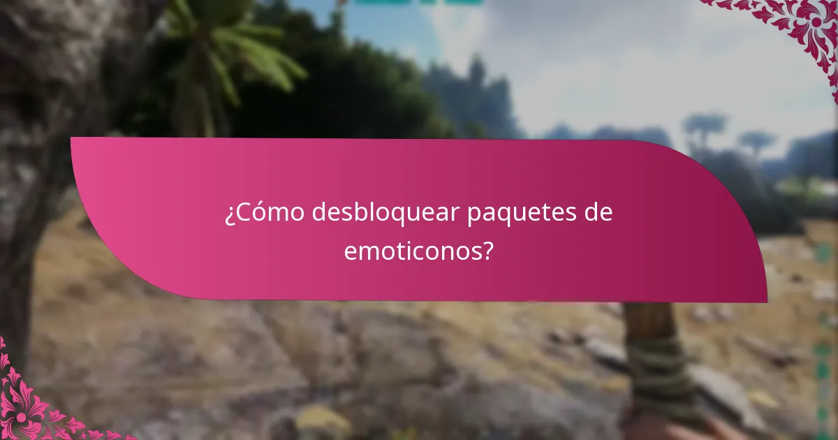 ¿Cómo desbloquear paquetes de emoticonos?