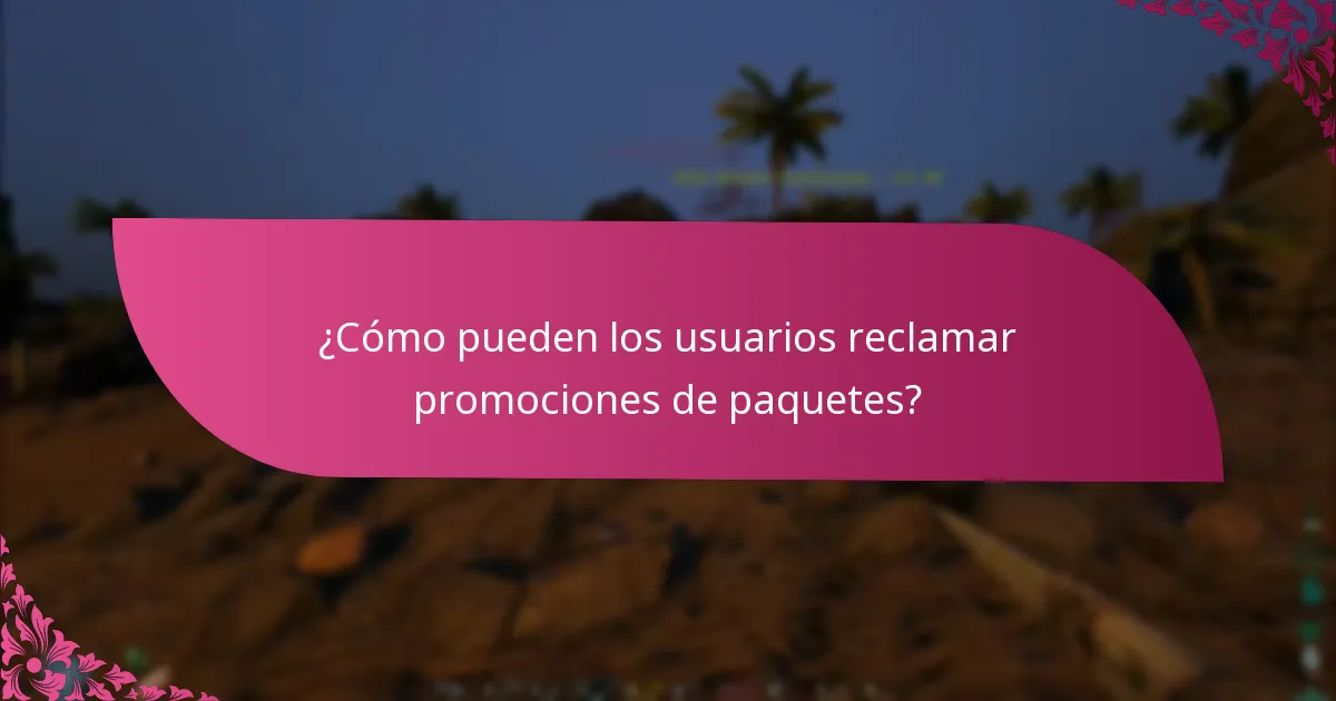 ¿Cómo pueden los usuarios reclamar promociones de paquetes?