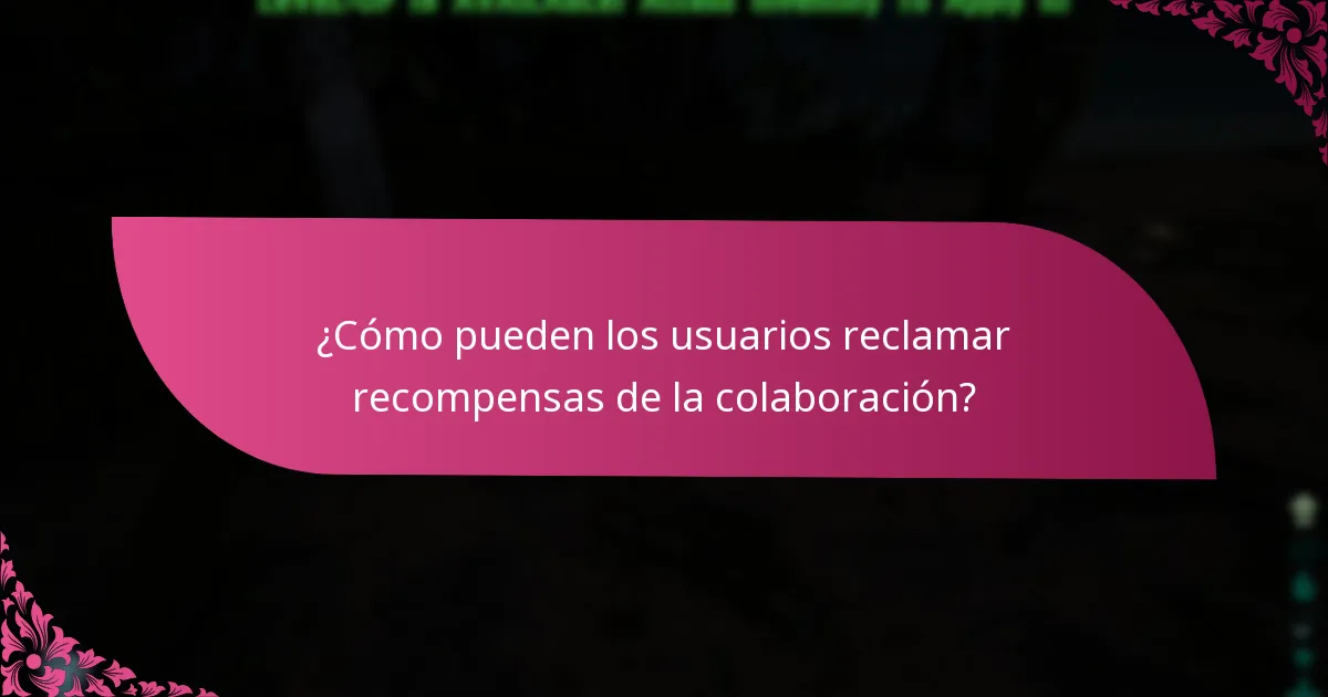 ¿Cómo pueden los usuarios reclamar recompensas de la colaboración?