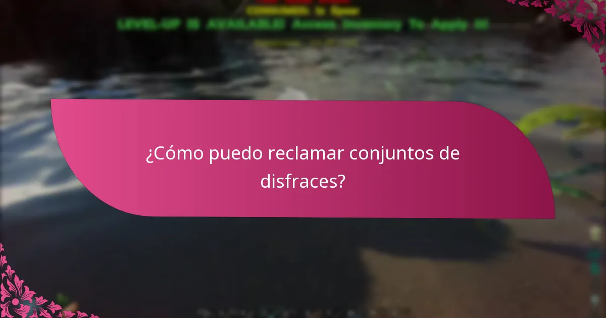 ¿Cómo puedo reclamar conjuntos de disfraces?