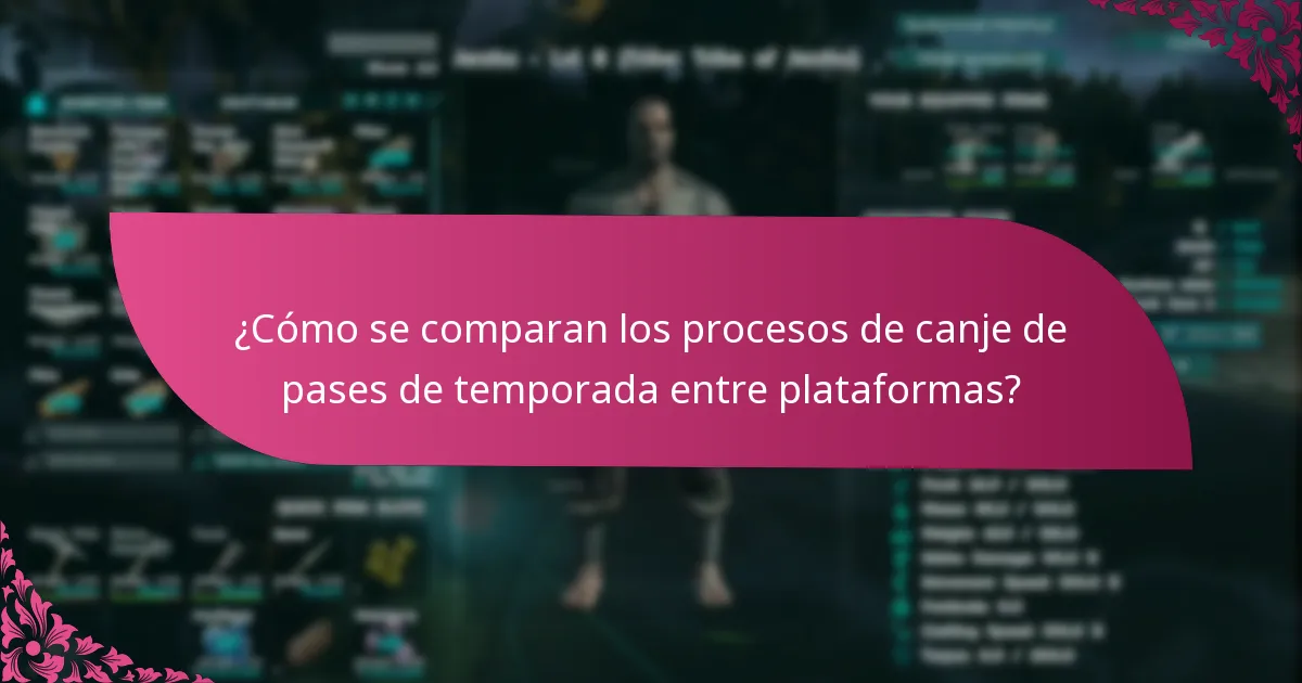 ¿Cómo se comparan los procesos de canje de pases de temporada entre plataformas?