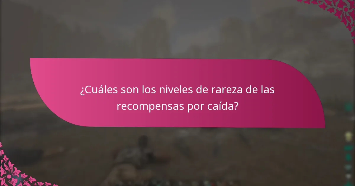 ¿Cuáles son los niveles de rareza de las recompensas por caída?