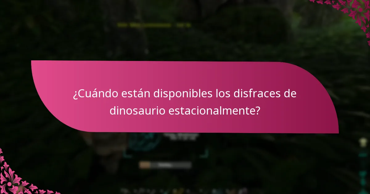 ¿Cuándo están disponibles los disfraces de dinosaurio estacionalmente?