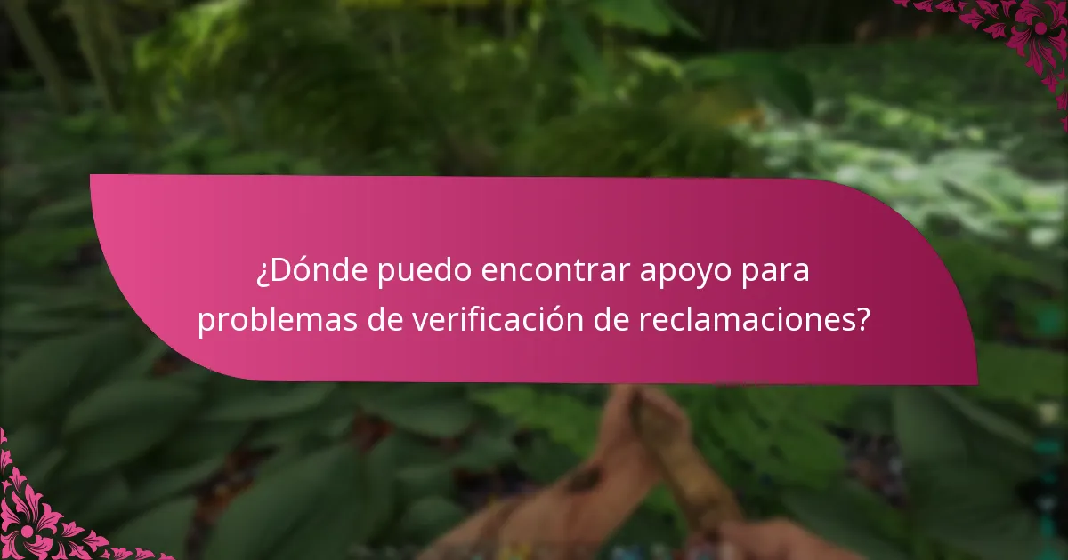 ¿Dónde puedo encontrar apoyo para problemas de verificación de reclamaciones?