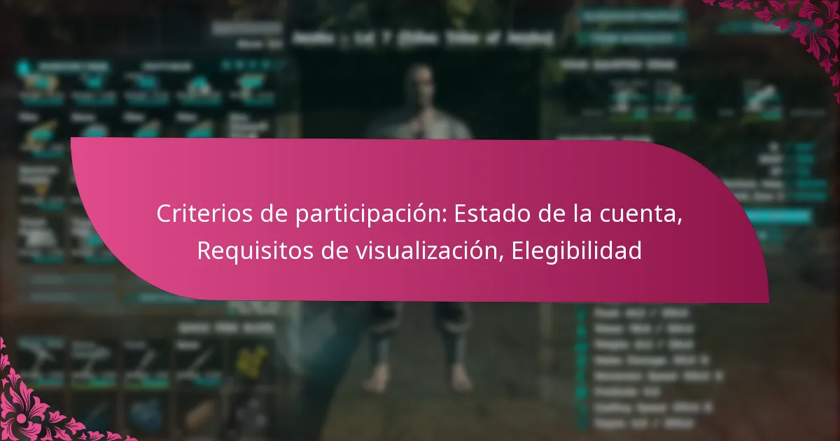 Criterios de participación: Estado de la cuenta, Requisitos de visualización, Elegibilidad