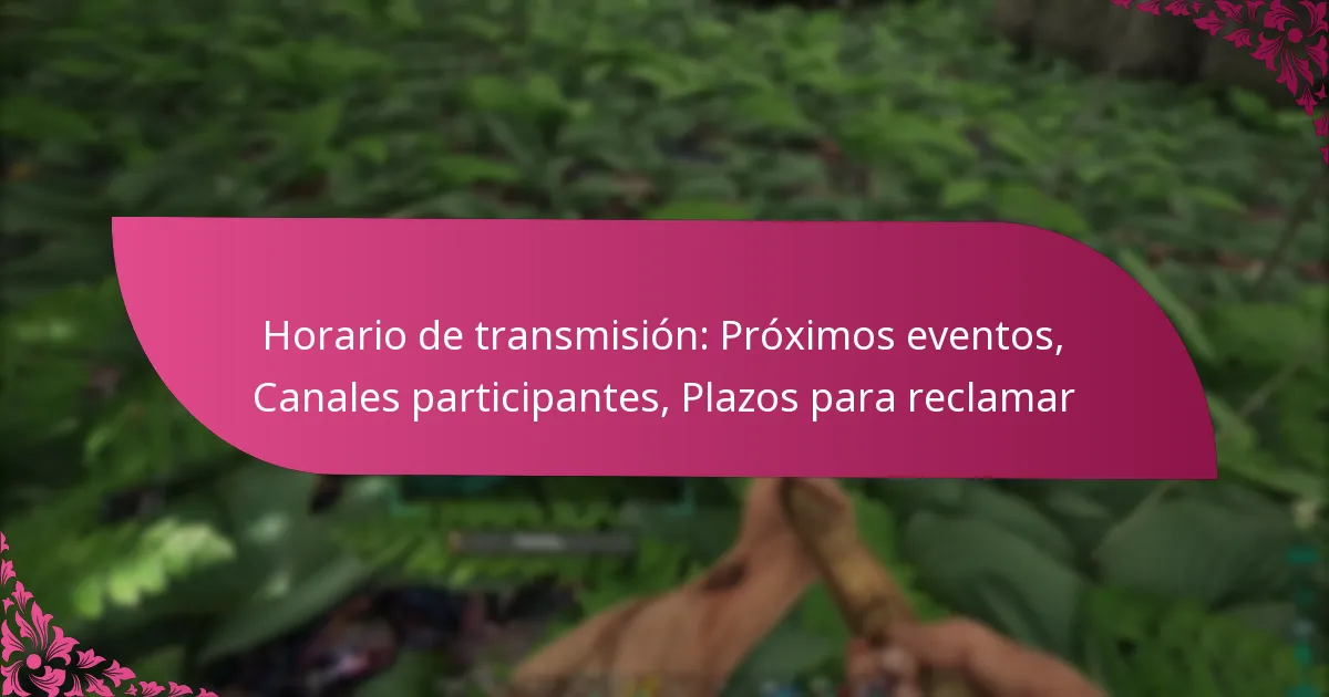 Horario de transmisión: Próximos eventos, Canales participantes, Plazos para reclamar