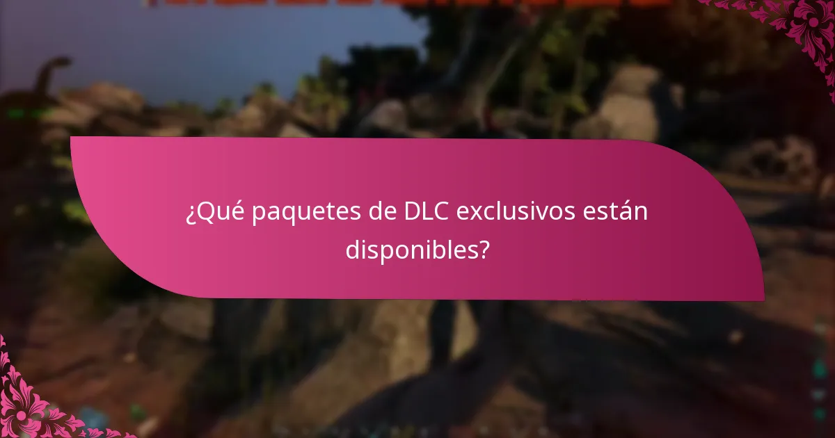 ¿Qué paquetes de DLC exclusivos están disponibles?