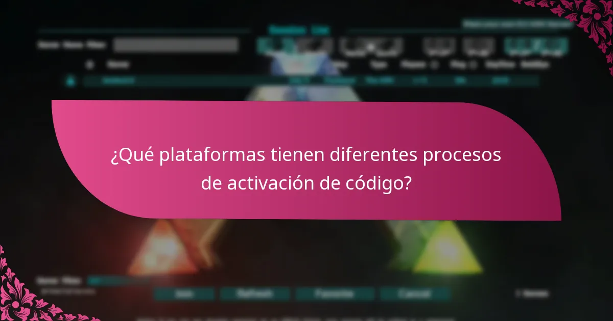¿Qué plataformas tienen diferentes procesos de activación de código?